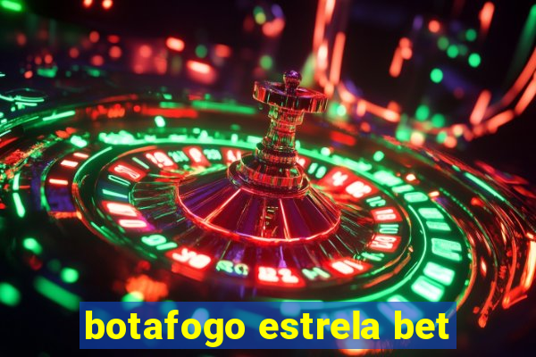 botafogo estrela bet